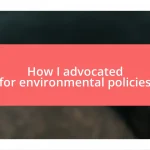 How I advocated for environmental policies