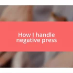 How I handle negative press