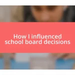 How I influenced school board decisions