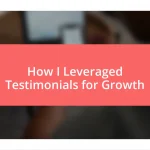 How I Leveraged Testimonials for Growth