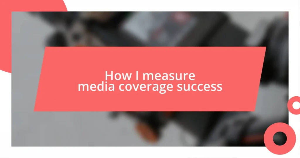 How I measure media coverage success