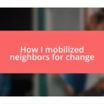 How I mobilized neighbors for change