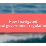 How I navigated local government regulations