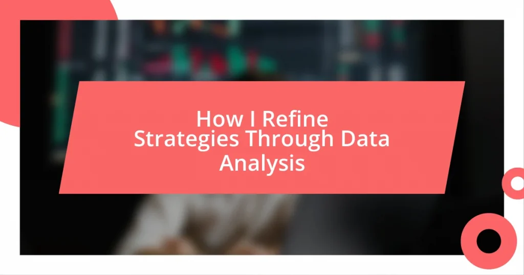 How I Refine Strategies Through Data Analysis