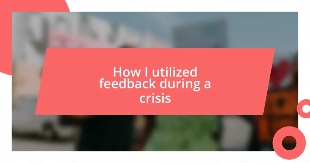 How I utilized feedback during a crisis