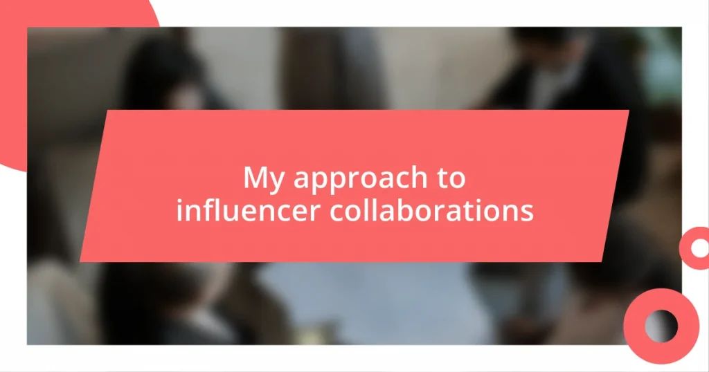 My approach to influencer collaborations