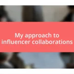 My approach to influencer collaborations