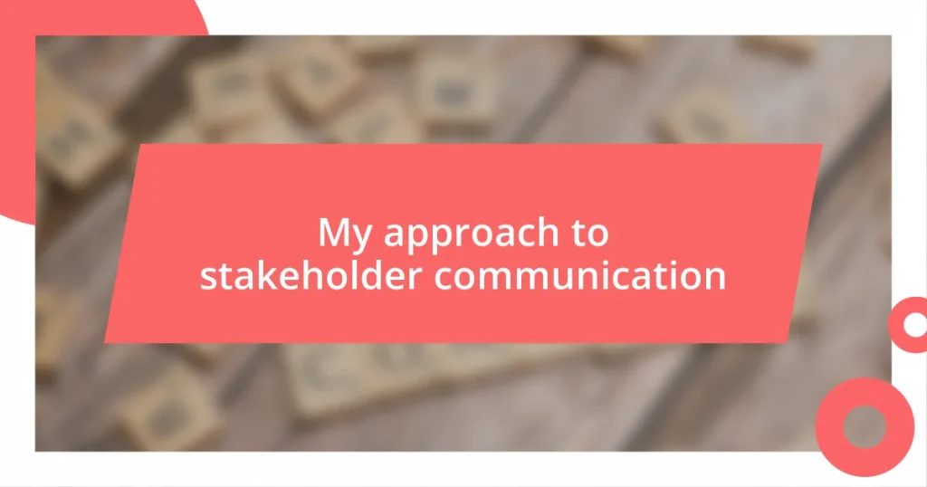 My approach to stakeholder communication