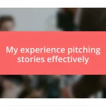 My experience pitching stories effectively