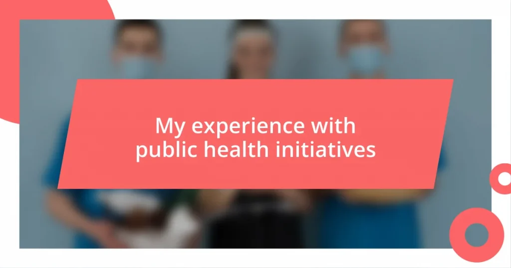 My experience with public health initiatives