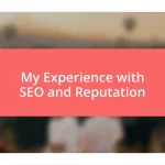 My Experience with SEO and Reputation