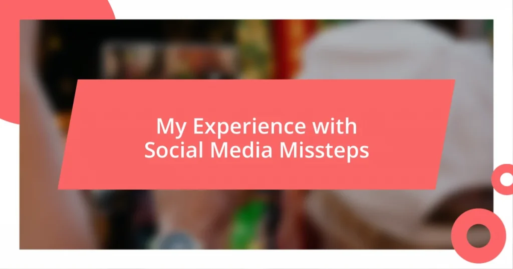 My Experience with Social Media Missteps