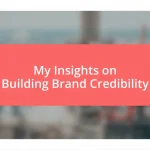 My Insights on Building Brand Credibility