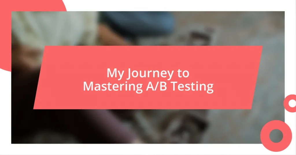 My Journey to Mastering A/B Testing