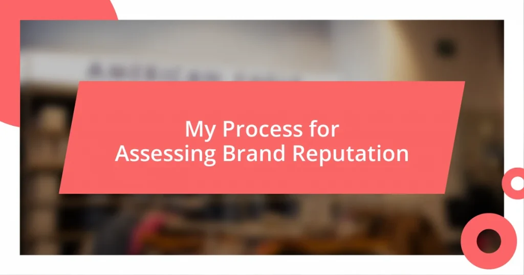 My Process for Assessing Brand Reputation