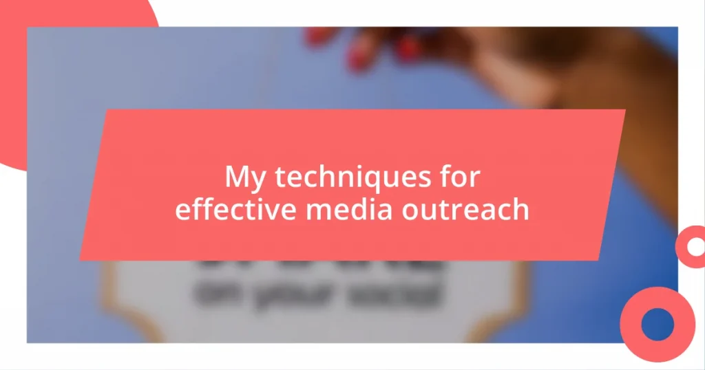 My techniques for effective media outreach