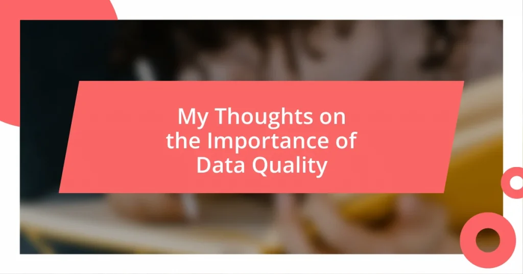 My Thoughts on the Importance of Data Quality