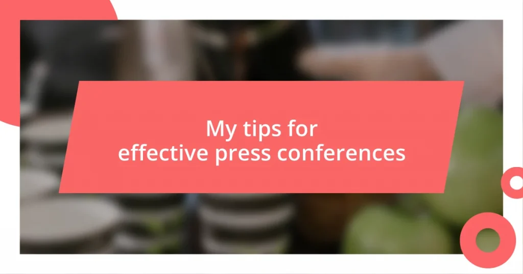 My tips for effective press conferences