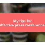 My tips for effective press conferences