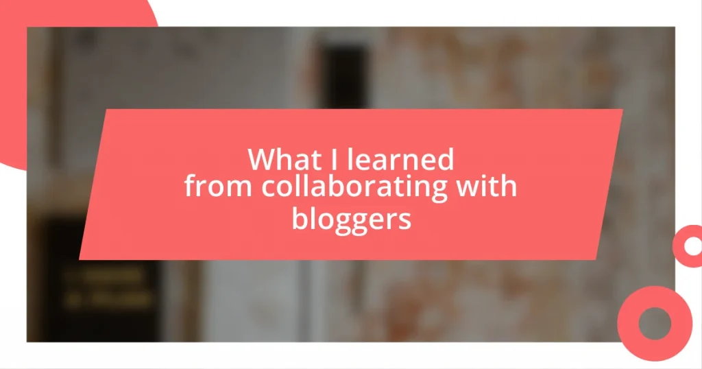 What I learned from collaborating with bloggers