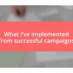 What I’ve implemented from successful campaigns