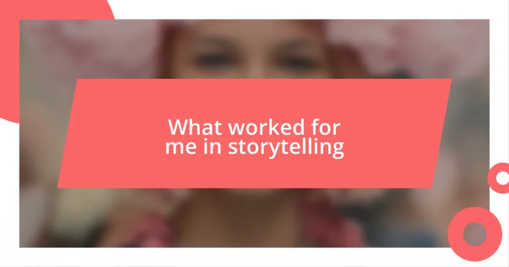 What worked for me in storytelling