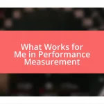 What Works for Me in Performance Measurement