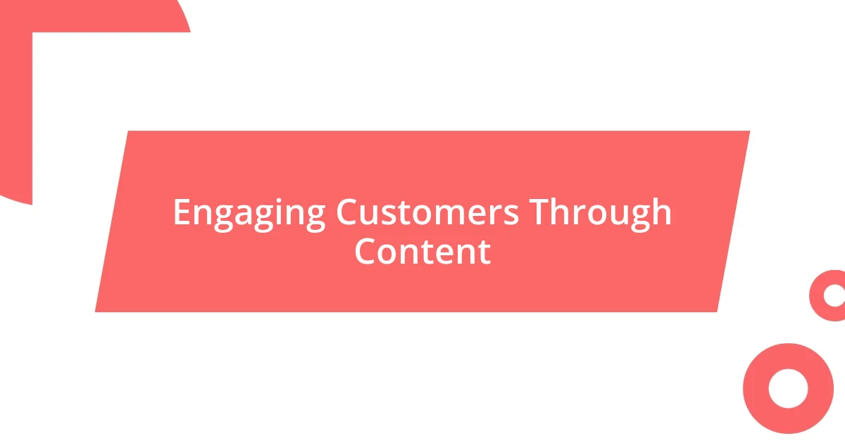 Engaging Customers Through Content