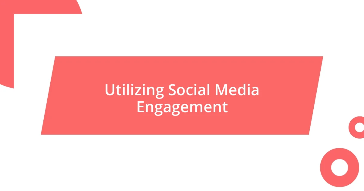 Utilizing Social Media Engagement