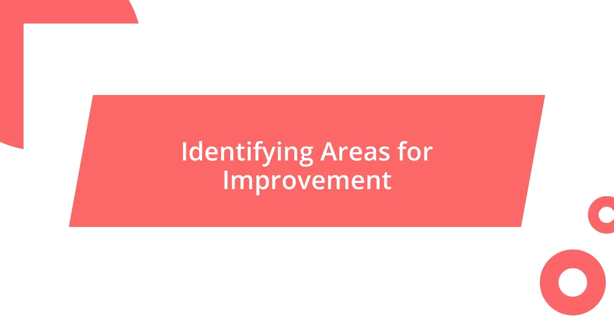 Identifying Areas for Improvement