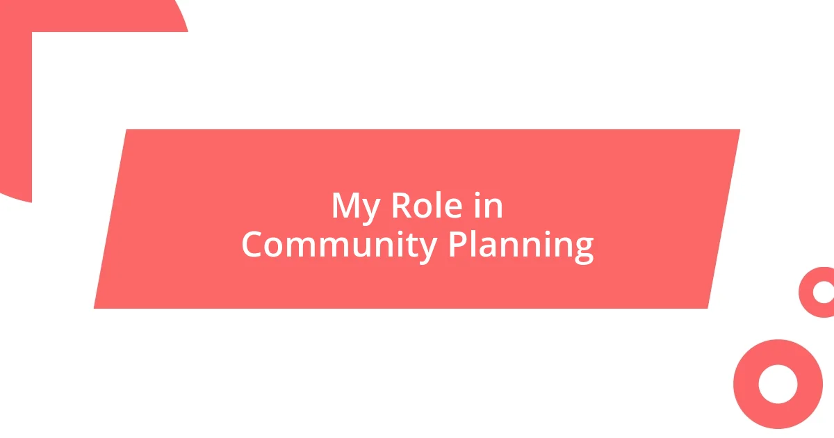 My Role in Community Planning