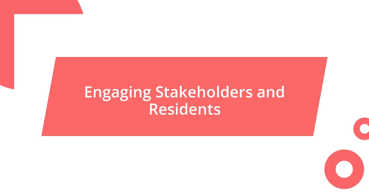 Engaging Stakeholders and Residents