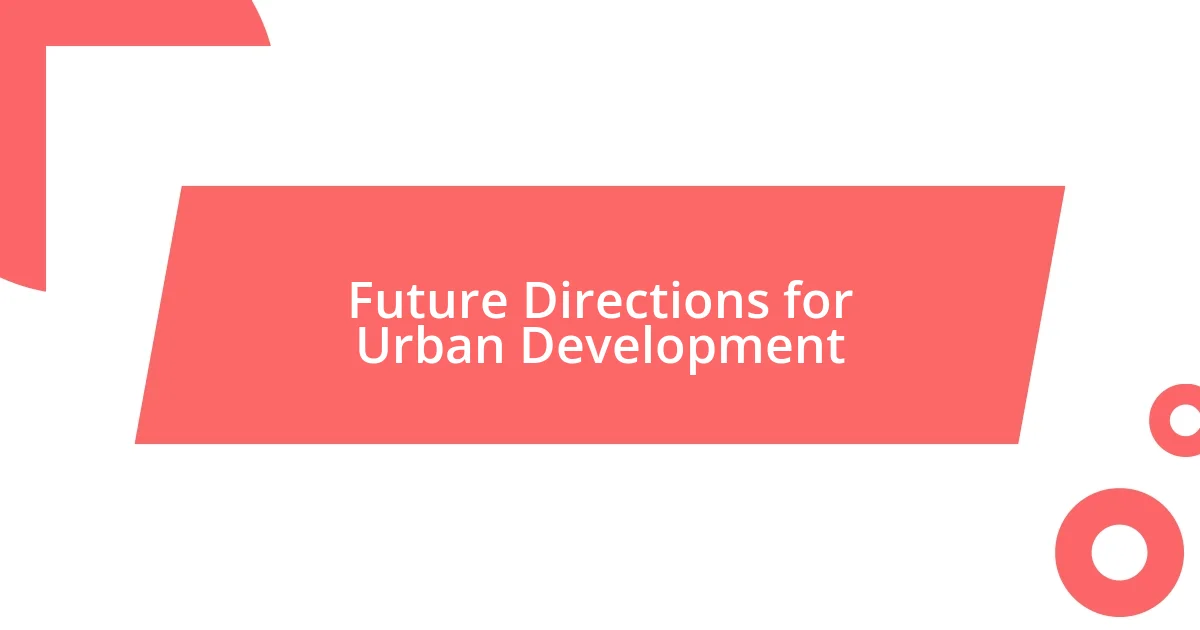 Future Directions for Urban Development