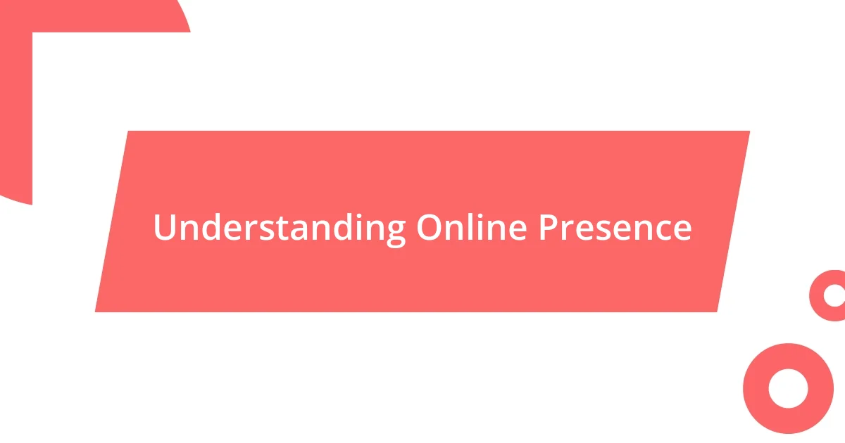 Understanding Online Presence