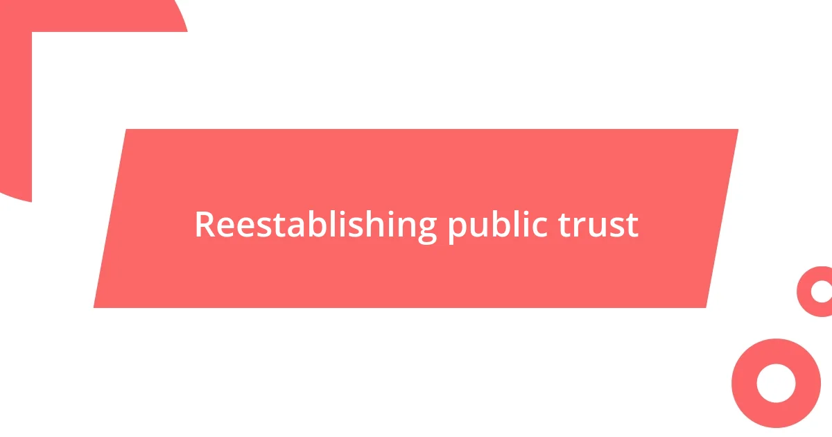 Reestablishing public trust